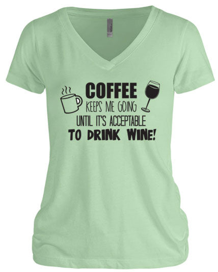 Coffee Keeps Me Going Until Wine